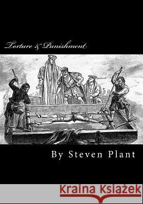 Torture & Punishment Steven Plant 9781720600749 Createspace Independent Publishing Platform - książka