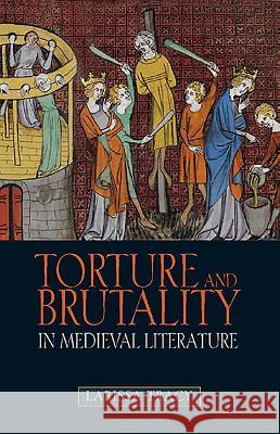 Torture and Brutality in Medieval Literature: Negotiations of National Identity Larissa Tracy 9781843842880  - książka