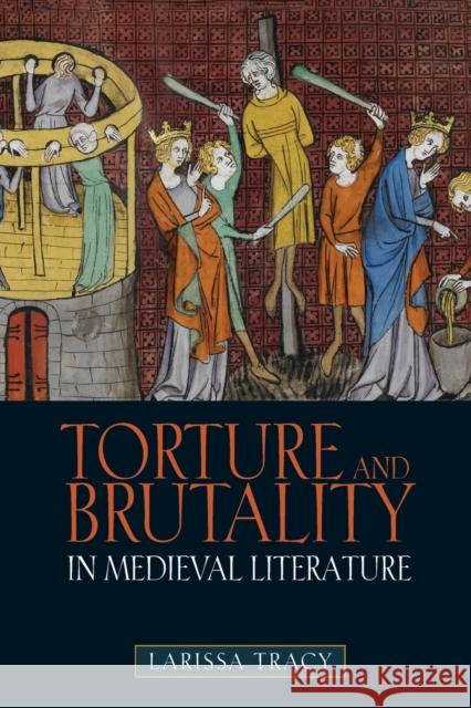 Torture and Brutality in Medieval Literature: Negotiations of National Identity Larissa Tracy 9781843843931 Boydell & Brewer - książka