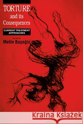 Torture and Its Consequences: Current Treatment Approaches Basoglu, Metin 9780521659543 Cambridge University Press - książka