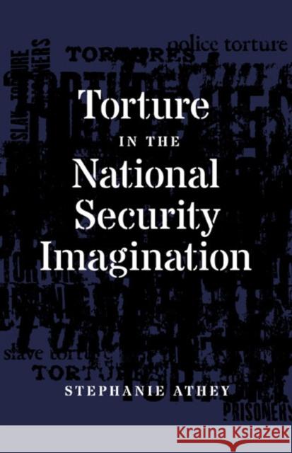 Torture in the National Security Imagination Stephanie Athey 9781517913274 University of Minnesota Press - książka
