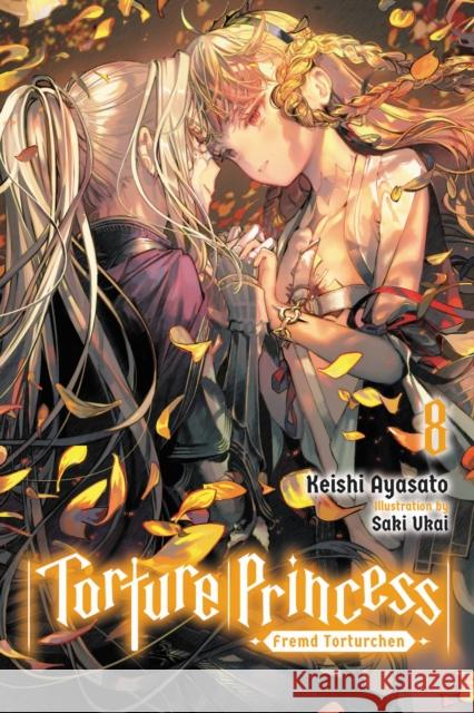 Torture Princess: Fremd Torturchen, Vol. 8 (light novel) Keishi Ayasato 9781975321864 Little, Brown & Company - książka