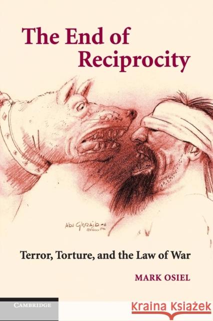 Torture, the War on Terror, and the End of Reciprocity Osiel, Mark 9780521730143  - książka