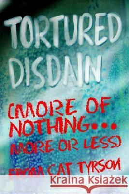 Tortured Disdain: (More of Nothing...More or Less) Tyrson, Cat 9780595280995 iUniverse - książka