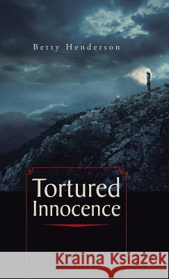 Tortured Innocence Betty Henderson 9781490746487 Trafford Publishing - książka