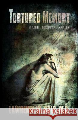 Tortured Memory: A Psychological Mystery, Suspense Thriller of Child Abuse and Murder Lawrence W. Gol Donna Meares Dawne Dominique 9781482585209 Createspace - książka