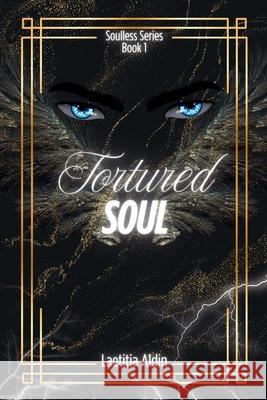 Tortured Soul: A Reverse Harem, Demons x Angels Paranormal Romance Laetitia Aldin 9782959611032 Laetitia Aldin - książka