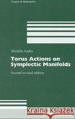 Torus Actions on Symplectic Manifolds Michele Audin Michhle Audin Michc(le Audin 9783764321765 Birkhauser - książka