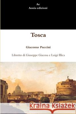 Tosca Giacomo Puccini, Giuseppe Giacosa, Luigi Illica 9781291542745 Lulu Press Inc - książka