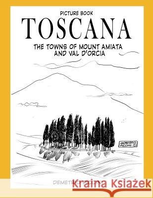 Toscana - The Towns of Mount Amiata and Val d'Orcia Demetrio Piccini 9781720225584 Independently Published - książka