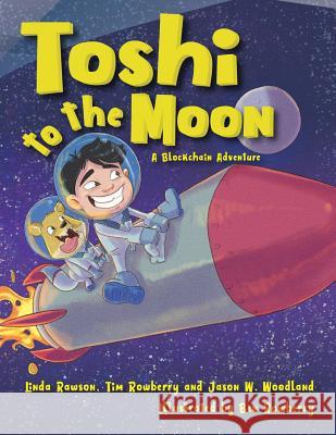 Toshi to the Moon: A Blockchain Adventure Tim Rowberry Jason W. Woodland Ben Rowberry 9781728823942 Independently Published - książka