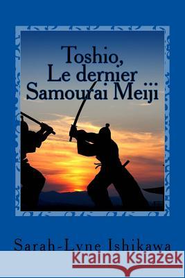 Toshio, Le Dernier Samourai Meiji Sarah-Lyne Ishikawa 9781534707719 Createspace Independent Publishing Platform - książka