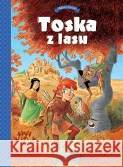 Toska z Lasu T.1 Panny, złodzieje, rycerze i... Teresa Radice, Stefano Turconi 9788328154810 Egmont - książka