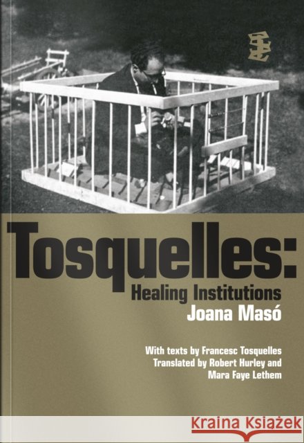 Tosquelles: Healing Institutions Francesc Tosquelles 9781739516185 Divided Publishing - książka