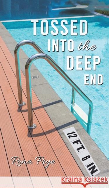 Tossed into the Deep End Rona Frye 9781645367116 Austin Macauley Publishers LLC - książka