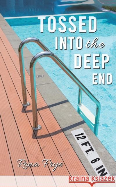 Tossed into the Deep End Rona Frye 9781647500023 Austin Macauley Publishers LLC - książka