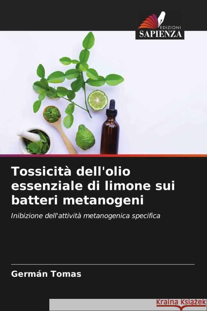 Tossicit? dell'olio essenziale di limone sui batteri metanogeni Germ?n Tomas 9786207142132 Edizioni Sapienza - książka