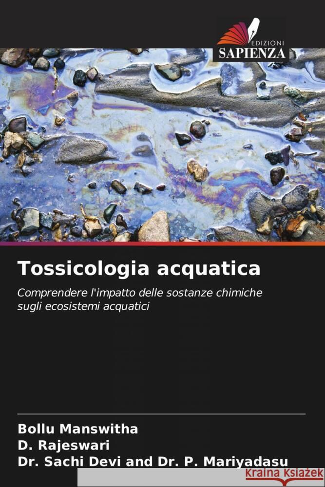 Tossicologia acquatica MANSWITHA, BOLLU, Rajeswari, D., Dr. P. Mariyadasu, Dr. Sachi Devi and 9786207079087 Edizioni Sapienza - książka