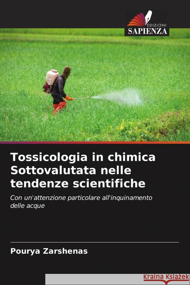 Tossicologia in chimica Sottovalutata nelle tendenze scientifiche Zarshenas, Pourya 9786204852621 Edizioni Sapienza - książka