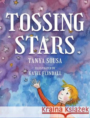 Tossing Stars Tanya Sousa, Katie Flindall 9781639882342 Atmosphere Press - książka