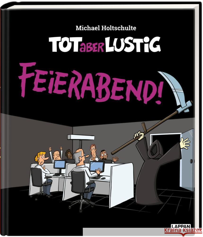 Tot aber lustig - Feierabend! Holtschulte, Michael 9783830336617 Lappan Verlag - książka