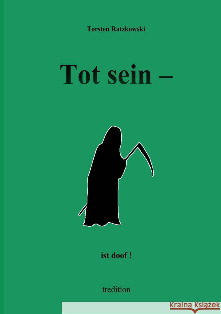 Tot sein - ist doof. Ratzkowski, Torsten 9783384299697 tredition - książka