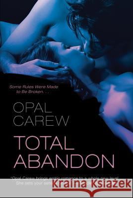 Total Abandon Opal Carew 9780312674595 St. Martin's Griffin - książka