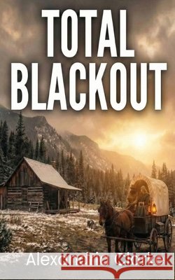 Total Blackout: An EMP Post Apocalypse Prepper Survival Thriller Clarke, Alexandria 9798249205454 Independently Published - książka