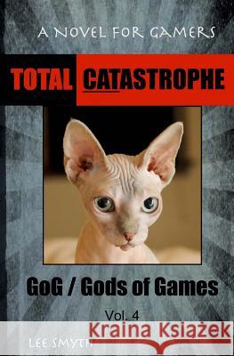 Total Catastrophe: A Novel for Gamers Lee Smyth 9781539390374 Createspace Independent Publishing Platform - książka