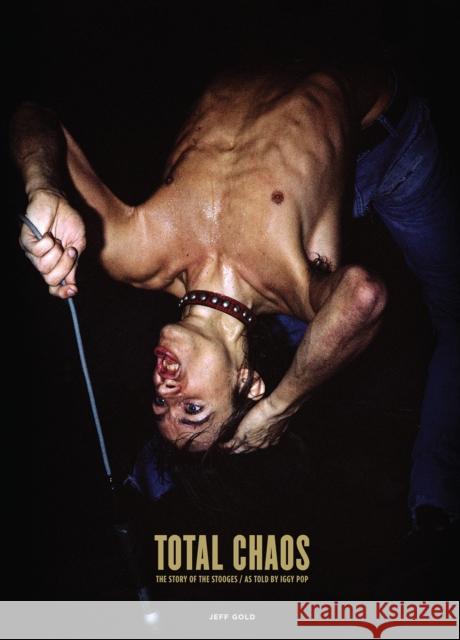 TOTAL CHAOS: The Story of the Stooges  9780991336197 Third Man Books - książka