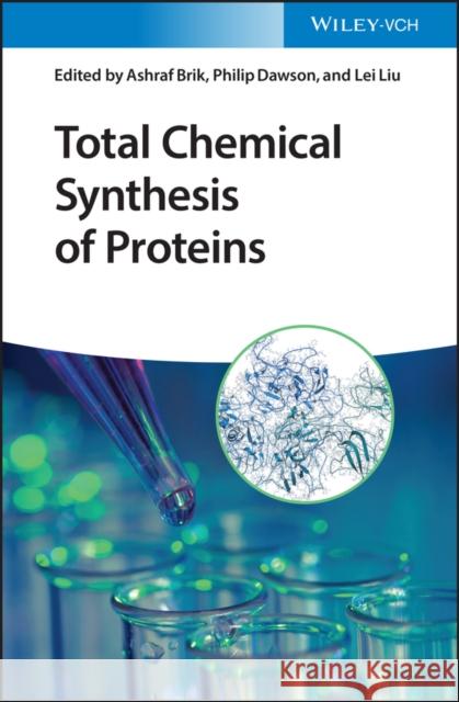 Total Chemical Synthesis of Proteins Ashraf Brik Philip Dawson Lei Liu 9783527346608 Wiley-Vch - książka