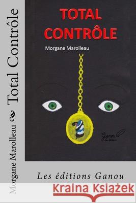 Total Contrôle Marolleau, Morgane 9781496019189 Createspace - książka