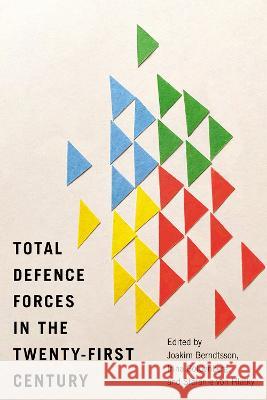 Total Defence Forces in the Twenty-First Century: Volume 20 Joakim Berndtsson Irina Goldenberg St?fanie Vo 9780228019282 McGill-Queen's University Press - książka