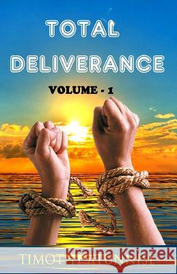 Total Deliverance: Anointed Prayers To Break Yokes & Curses Atunnise, Timothy 9781500184056 Createspace - książka