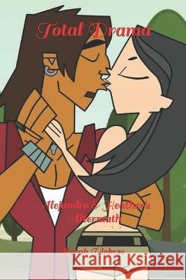 Total Drama: Alejandro & Heather's Aftermath Sarah Vickers   9798391007005 Independently Published - książka