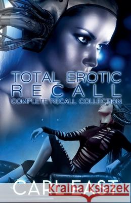 Total Erotic Recall Complete Recall Collection Carl East 9781393589440 Draft2digital - książka