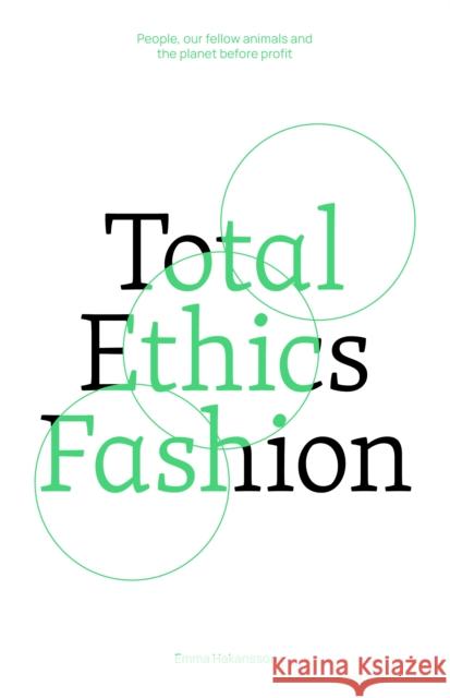 Total Ethics Fashion: People, our fellow animals and the planet before profit Emma Hakansson 9781761450259 Hardie Grant Media - książka