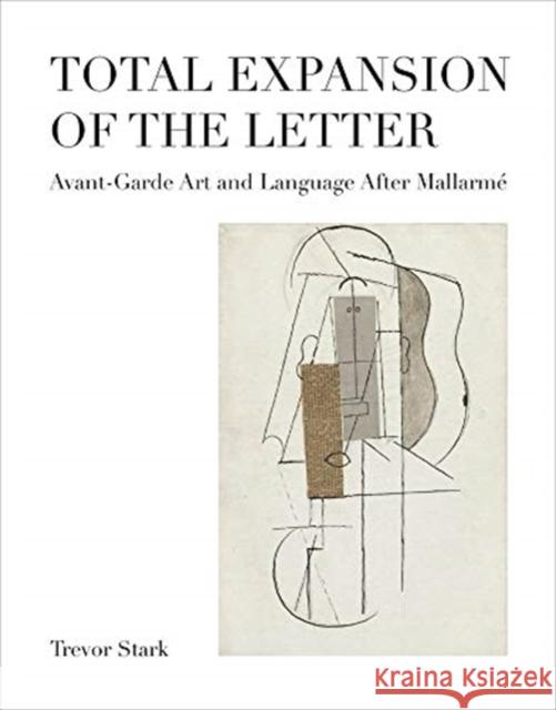 Total Expansion of the Letter: Avant-Garde Art and Language After Mallarmé Stark, Trevor 9780262043717 Mit Press - książka