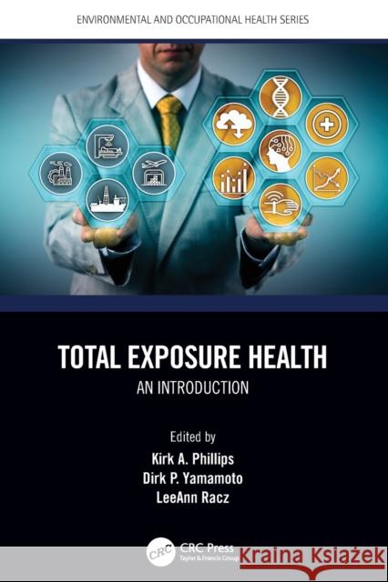 Total Exposure Health: An Introduction Kirk A. Phillips Dirk P. Yamamoto LeeAnn Racz 9780367505417 CRC Press - książka