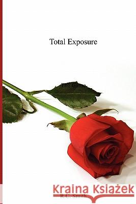 Total Exposure: The Game R. C. Smith 9781440448645 Createspace - książka