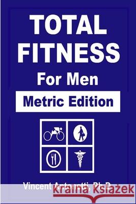 Total Fitness for Men - Metric Edition Vincent Antonetti 9781687043870 Independently Published - książka