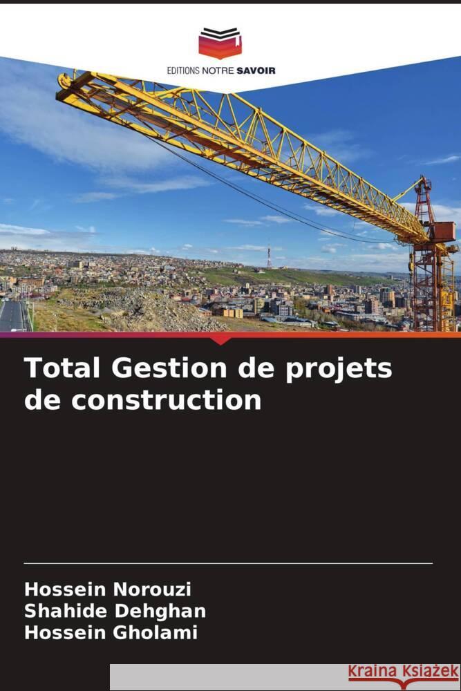 Total Gestion de projets de construction Norouzi, Hossein, Dehghan, Shahide, Gholami, Hossein 9786204896946 Editions Notre Savoir - książka