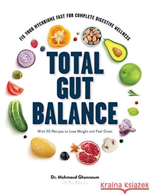 Total Gut Balance: Fix Your Mycobiome Fast for Complete Digestive Wellness Ghannoum, Mahmoud 9781682683682 Countryman Press - książka