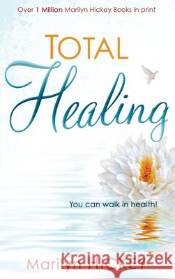 Total Healing: You Can Walk in Health Marilyn Hickey 9781603742672 Whitaker House - książka