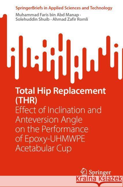 Total Hip Replacement (THR) Manap, Muhammad Faris bin Abd, Shuib, Solehuddin, Romli, Ahmad Zafir 9789819609741 Springer - książka