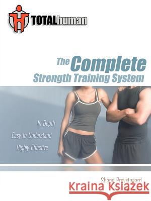 Total Human: The Complete Strength Training System Provstgaard, Shane 9781425965181 Authorhouse - książka
