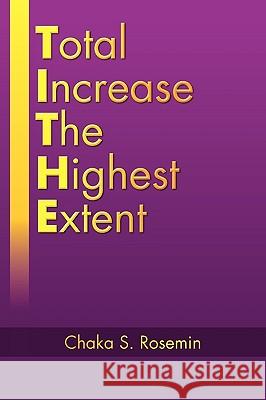 Total Increase The Highest Extent Rosemin, Chaka S. 9781450035491 Xlibris Corporation - książka