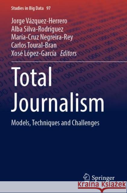 Total Journalism: Models, Techniques and Challenges Jorge V?zquez-Herrero Alba Silva-Rodr?guez Mar?a-Cruz Negreira-Rey 9783030880309 Springer - książka