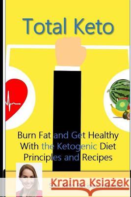 Total Keto: Burn Fat and Get Healthy With the Ketogenic Diet - Principles and Recipes de la Taillade, Carole 9781731145482 Independently Published - książka