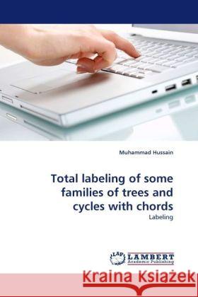 Total labeling of some families of trees and cycles with chords : Labeling Hussain, Muhammad 9783838331539 LAP Lambert Academic Publishing - książka